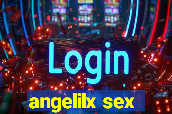 angelilx sex